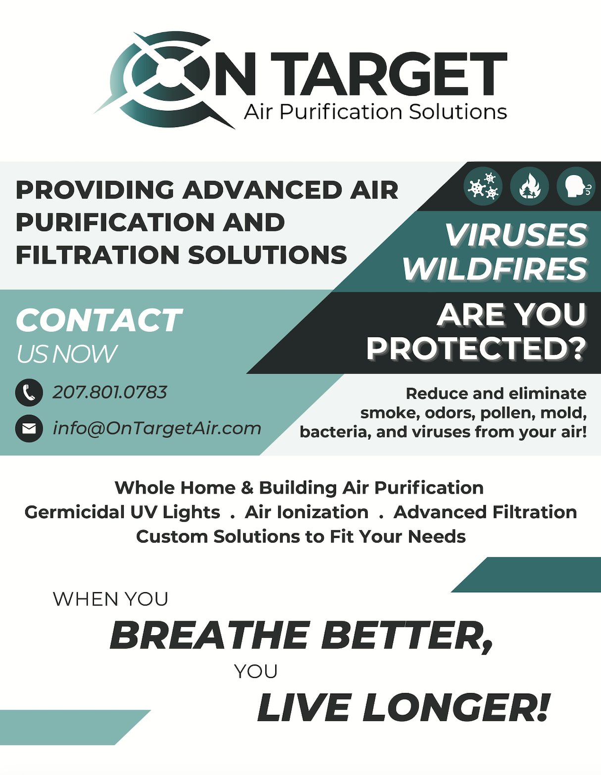 On Target Air Purification Solutions flyer: Viruses, wildfires, are you protected? Whole home and building air purification, germicidal UV lights, air ionization and advanced filtration. Call 207-801-0783.